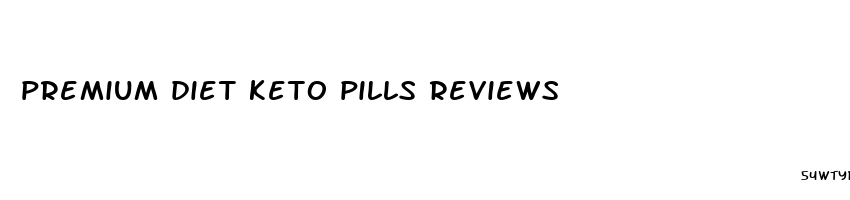 premium diet keto pills reviews
