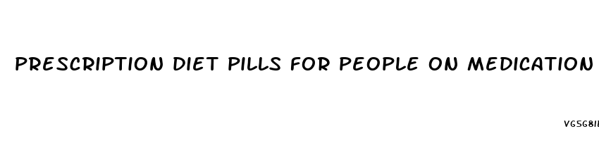 prescription diet pills for people on medication