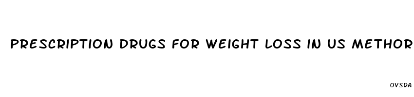 prescription drugs for weight loss in us methorenin