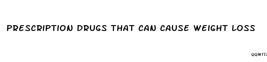 prescription drugs that can cause weight loss