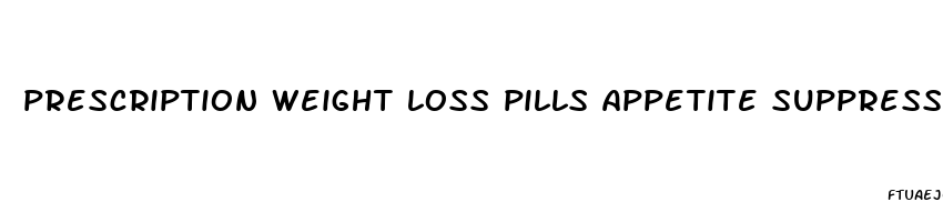 prescription weight loss pills appetite suppressant