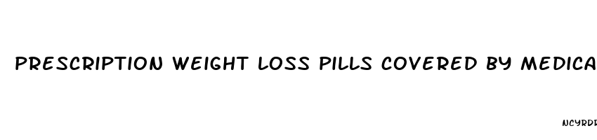 prescription weight loss pills covered by medicaid