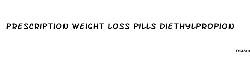 prescription weight loss pills diethylpropion