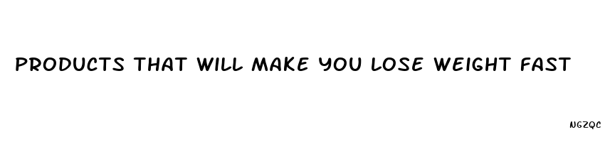 products that will make you lose weight fast