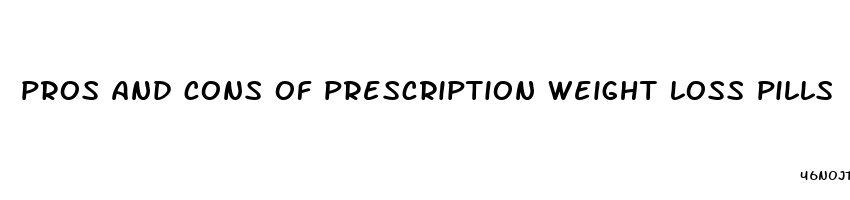 pros and cons of prescription weight loss pills