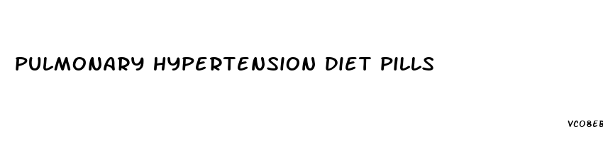 pulmonary hypertension diet pills