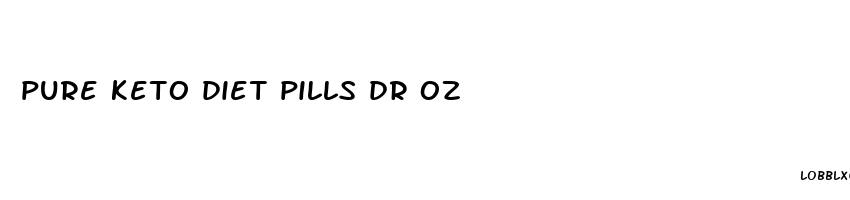 pure keto diet pills dr oz