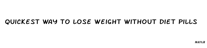 quickest way to lose weight without diet pills