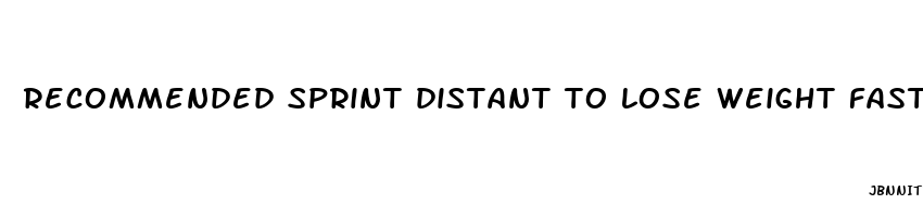 recommended sprint distant to lose weight fast