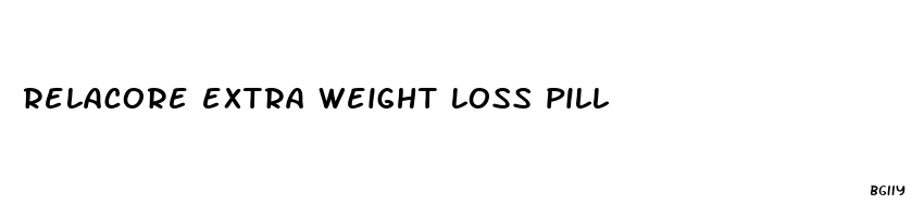 relacore extra weight loss pill