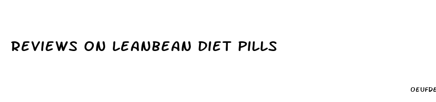 reviews on leanbean diet pills