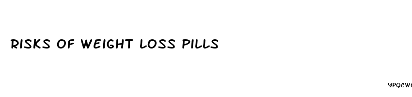 risks of weight loss pills