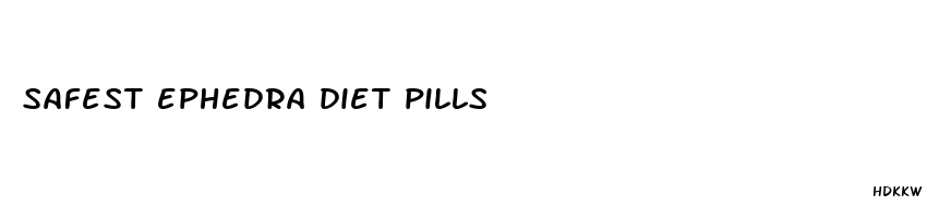 safest ephedra diet pills