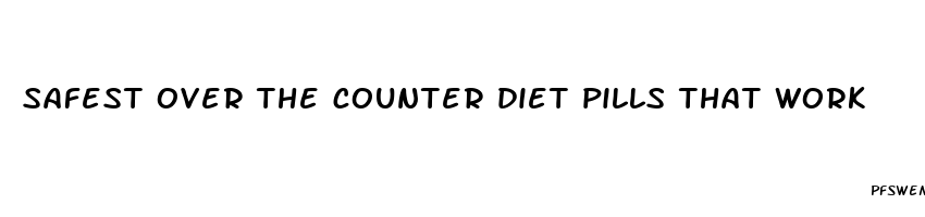 safest over the counter diet pills that work