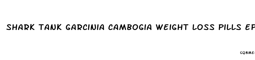 shark tank garcinia cambogia weight loss pills episode