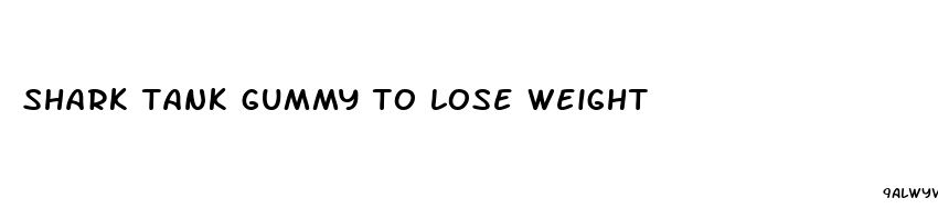 shark tank gummy to lose weight