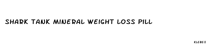 shark tank mineral weight loss pill