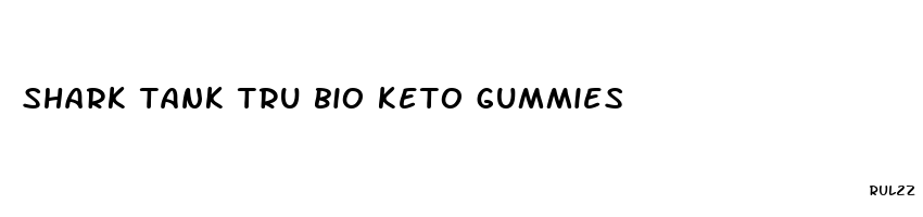 shark tank tru bio keto gummies