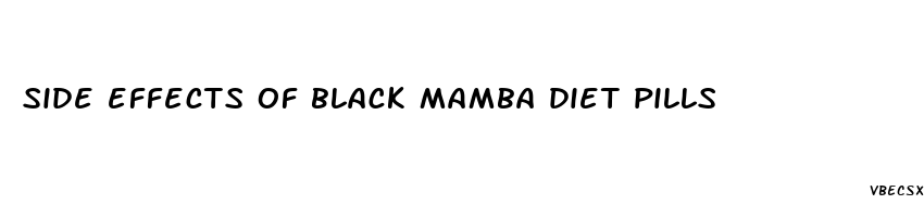 side effects of black mamba diet pills