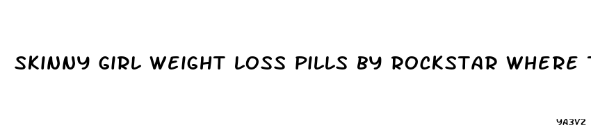 skinny girl weight loss pills by rockstar where to buy