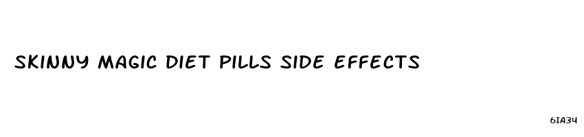 skinny magic diet pills side effects