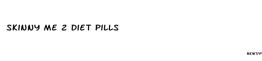 skinny me 2 diet pills