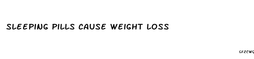 sleeping pills cause weight loss