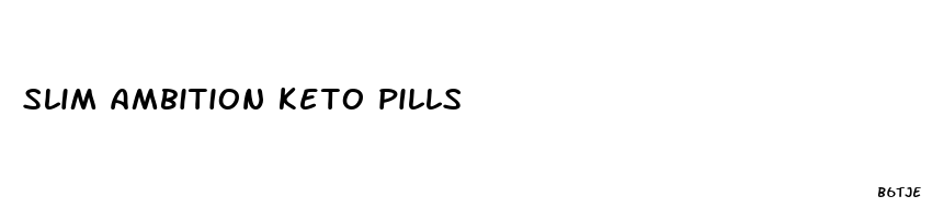 slim ambition keto pills