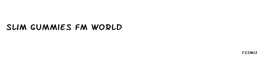 slim gummies fm world