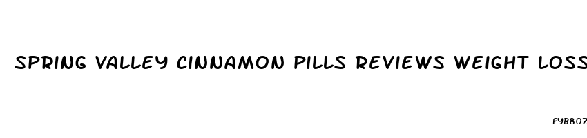 spring valley cinnamon pills reviews weight loss