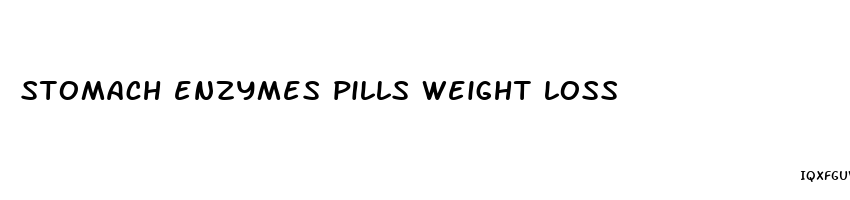 stomach enzymes pills weight loss