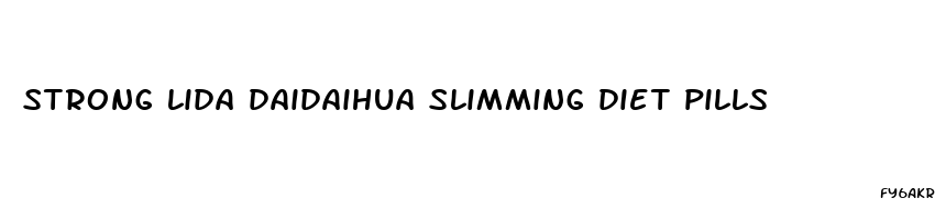 strong lida daidaihua slimming diet pills