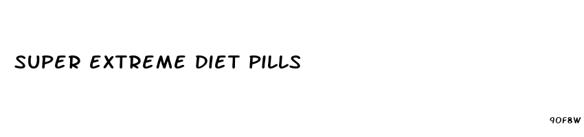 super extreme diet pills