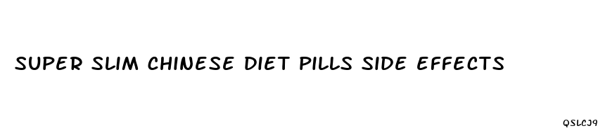 super slim chinese diet pills side effects