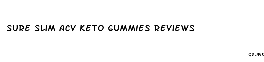 sure slim acv keto gummies reviews