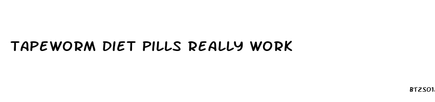 tapeworm diet pills really work