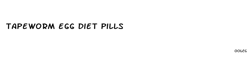 tapeworm egg diet pills