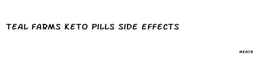 teal farms keto pills side effects