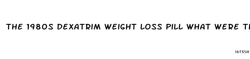 the 1980s dexatrim weight loss pill what were the ingredients of it