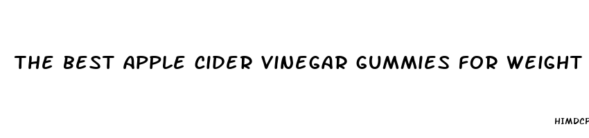 the best apple cider vinegar gummies for weight loss