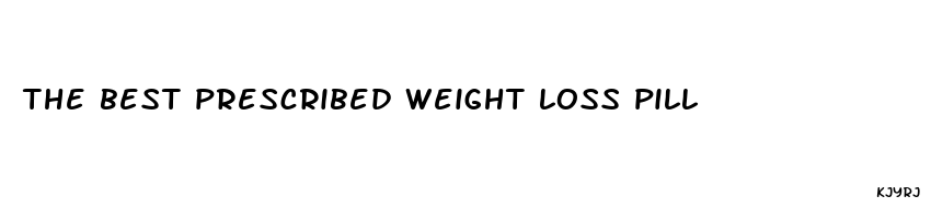 the best prescribed weight loss pill