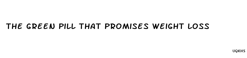 the green pill that promises weight loss