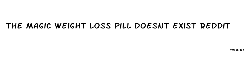 the magic weight loss pill doesnt exist reddit