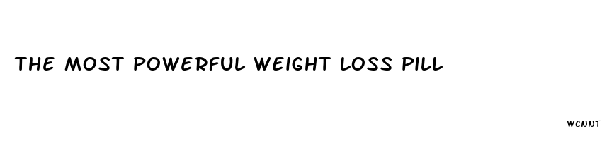 the most powerful weight loss pill