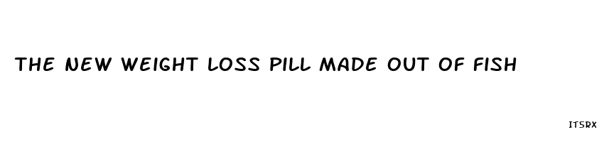 the new weight loss pill made out of fish