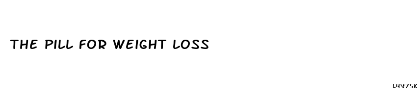 the pill for weight loss