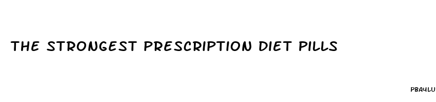 the strongest prescription diet pills