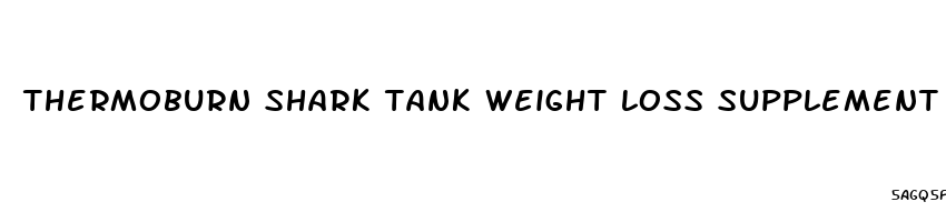 thermoburn shark tank weight loss supplement