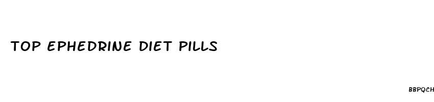 top ephedrine diet pills