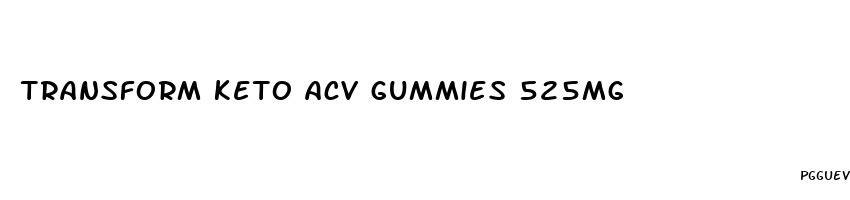 transform keto acv gummies 525mg